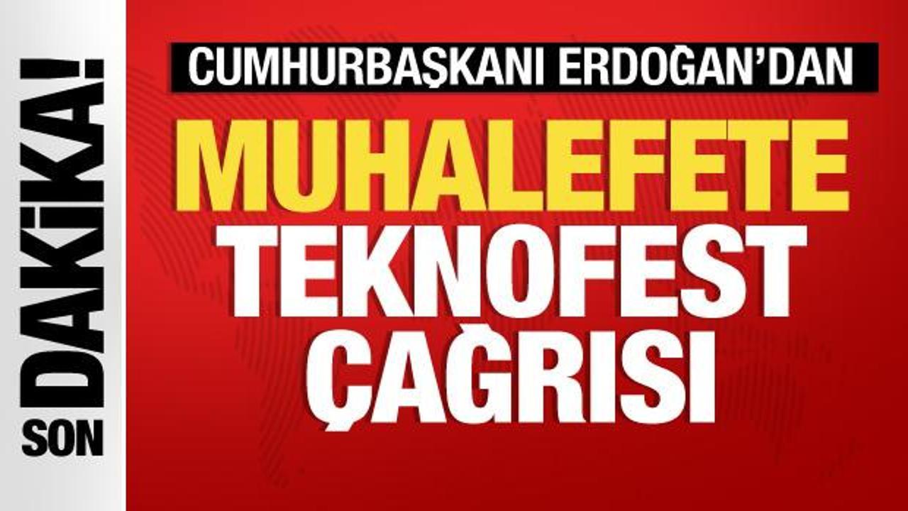 Erdoğan’dan muhalefete Teknofest çağrısı