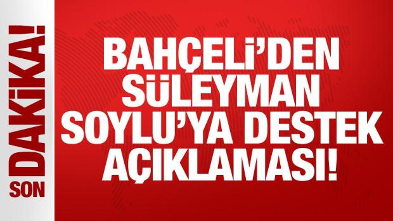 Son Dakika: Devlet Bahçeli’den Süleyman Soylu açıklaması