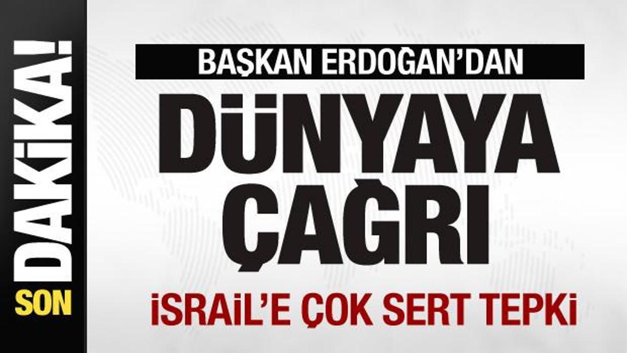 Başkan Erdoğan’dan dünyaya çağrı! Son dakika Gazze açıklaması