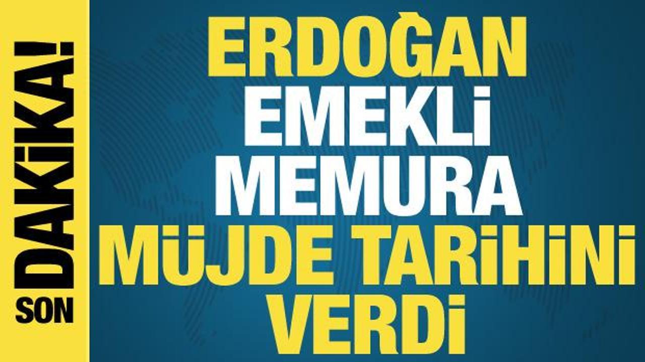 Erdoğan tarih verdi: Emekli memura yeni müjdeyi kabine toplantısında açıklayacak