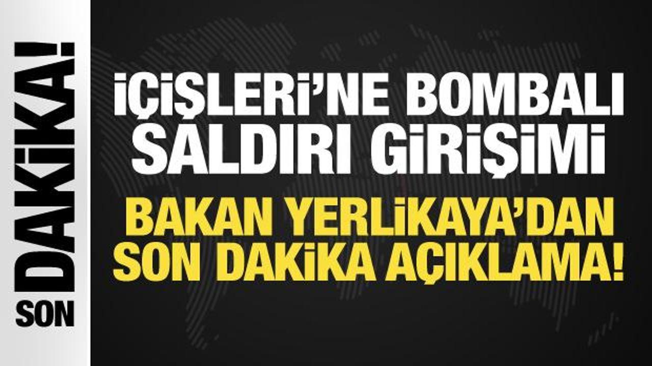 İçişleri’ne bombalı saldırı girişimi: Bakan Yerlikaya’dan son dakika açıklama!