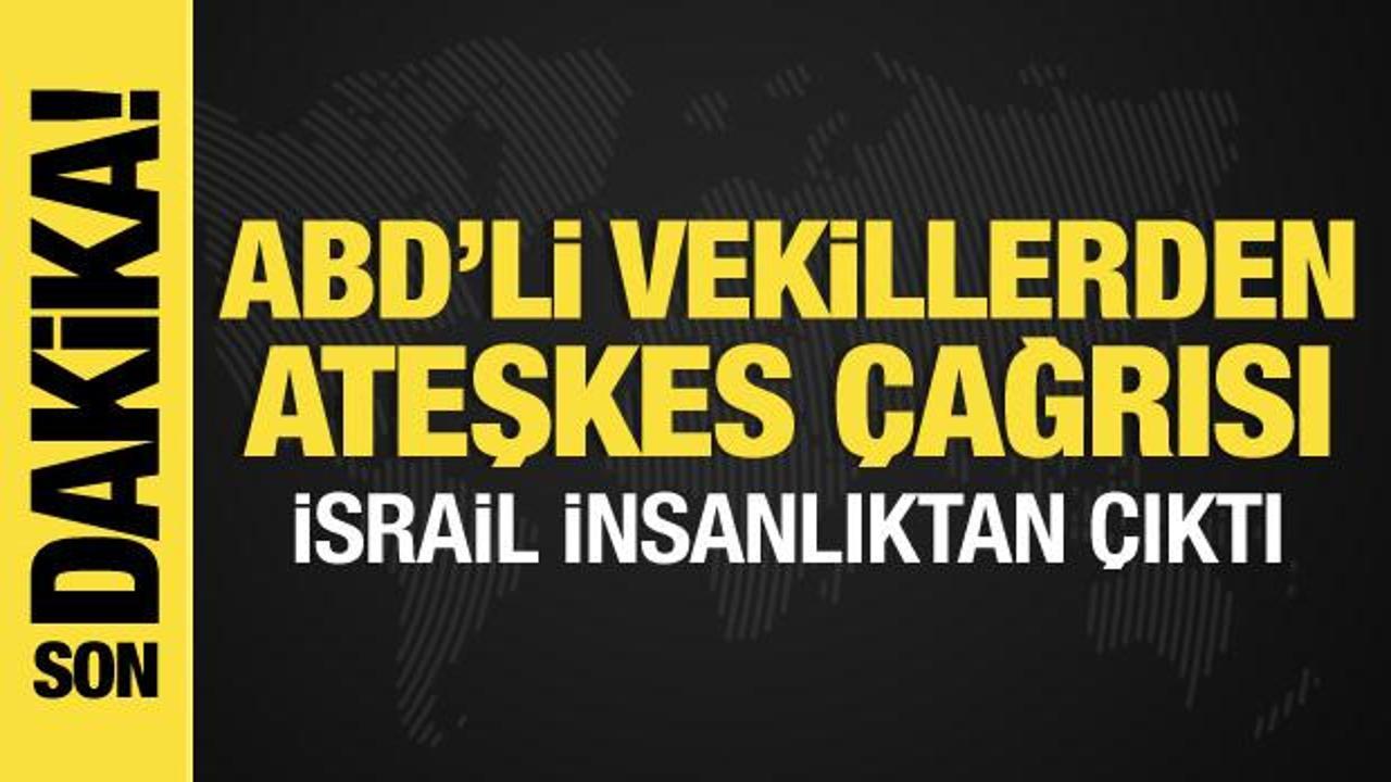 İsrail-Filistin savaşından son dakika: Amerikalı vekillerden ateşkes çağrısı