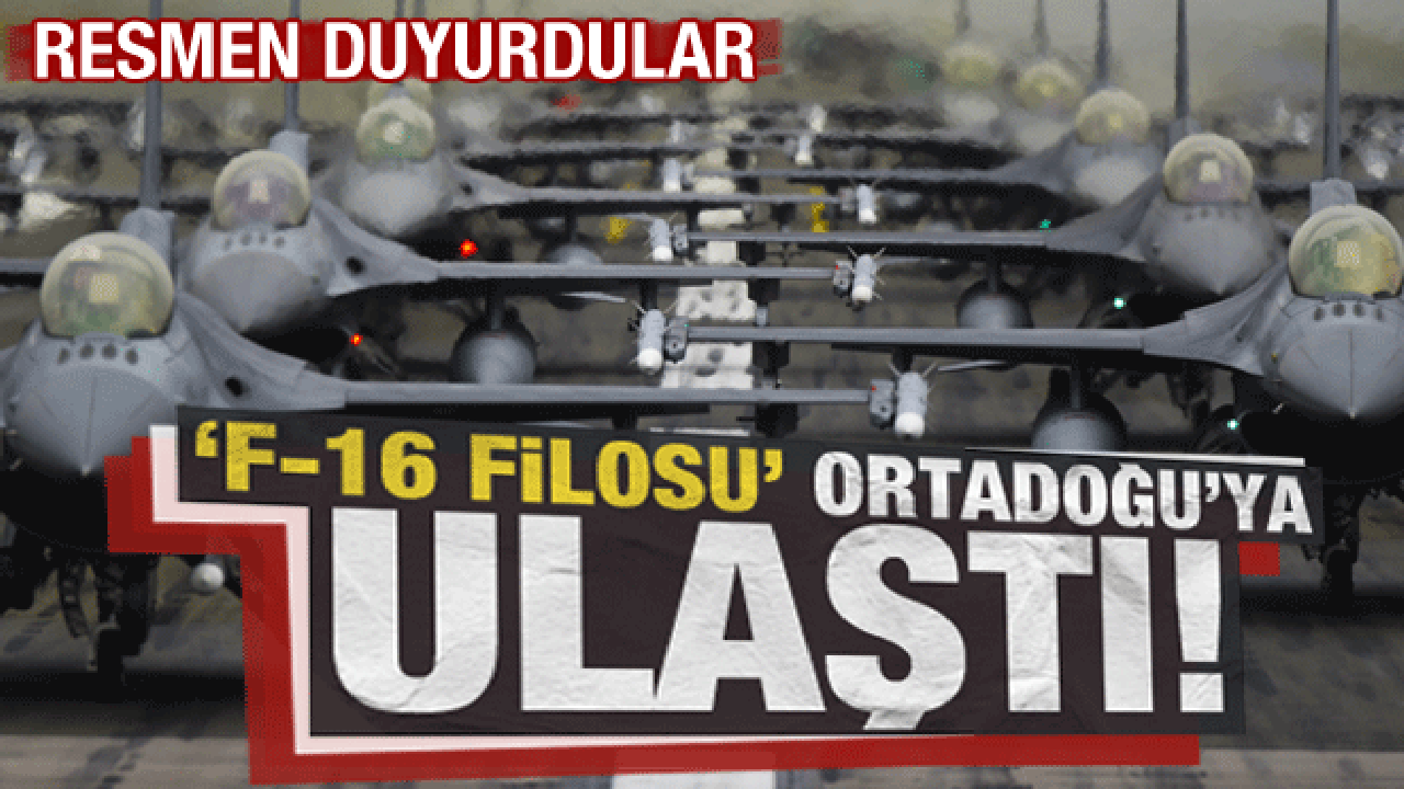 Pentagon duyurdu: ABD’nin F-16 filosu Orta Doğu’ya ulaştı!
