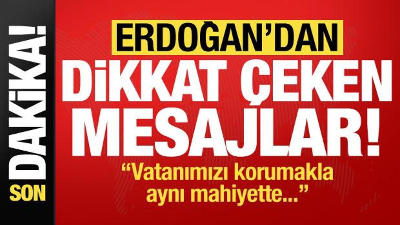 Son dakika: Başkan Erdoğan’dan önemli mesajlar!