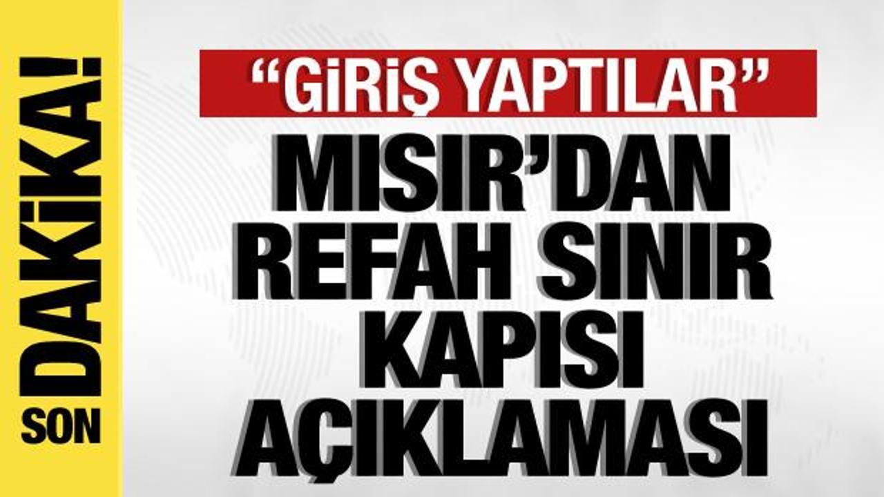 Mısır’dan son dakika Refah Sınır Kapısı açıklaması: Ülkeye giriş yaptılar