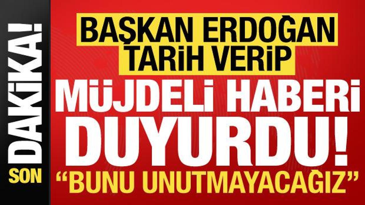 Son dakika: Başkan Erdoğan müjdeli haberi duyurdu!