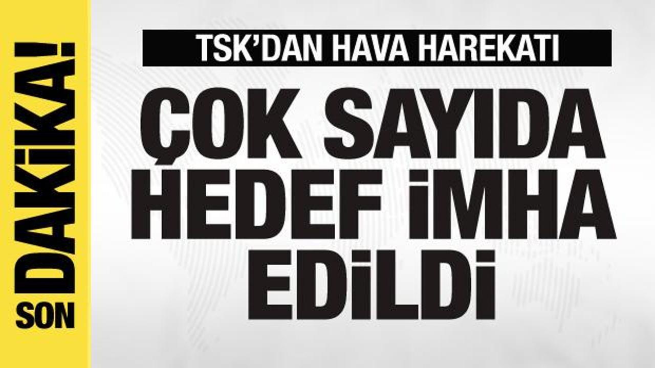 TSK’dan hava harekatı! Çok sayıda hedef imha edildi
