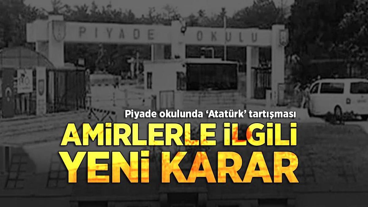 Piyade okulunda Atatürk tartışması! Amirlerle ilgili yeni karar