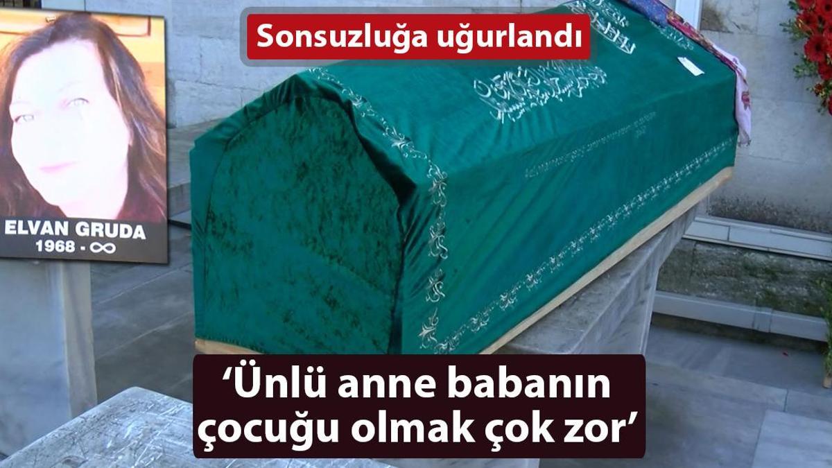 Elvan Gruda’ya veda! ‘Ünlü bir anne babanın çocuğu olmak çok zor’