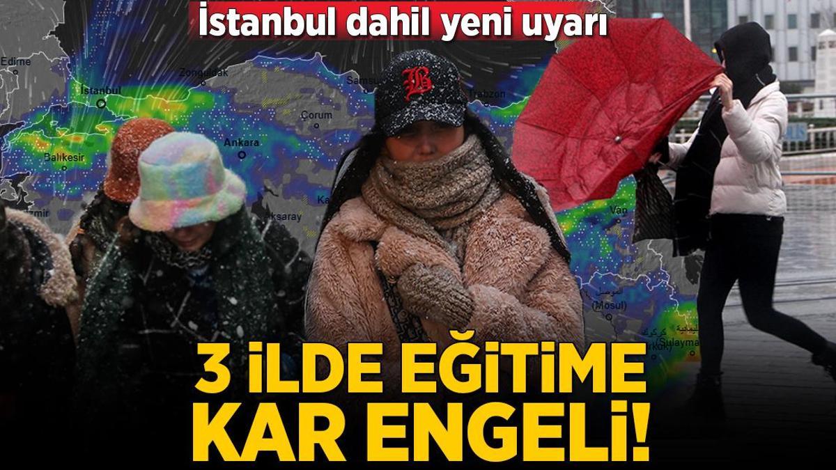 Son dakika…3 ilde eğitime kar engeli !İstanbul dahil yeni uyarı