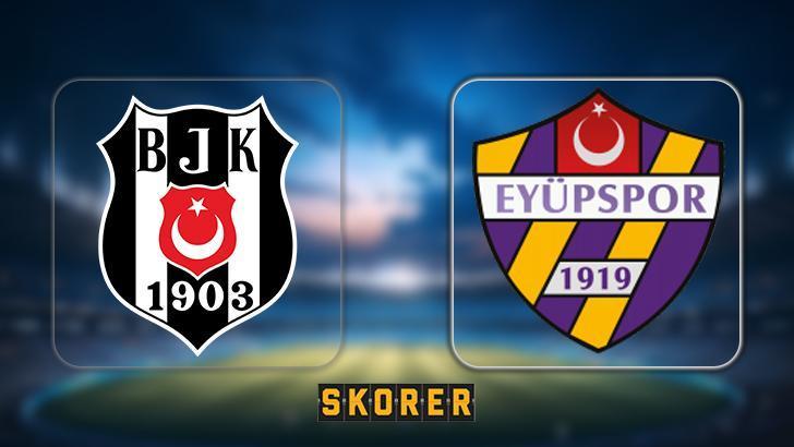 CANLI | Beşiktaş – Eyüpspor