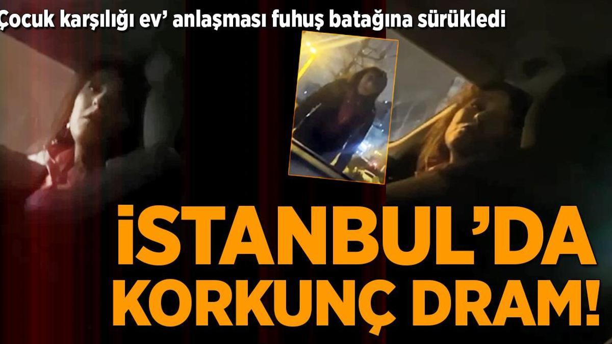 ‘Çocuk karşılığı ev’ anlaşması fuhuş dramıyla bitti!