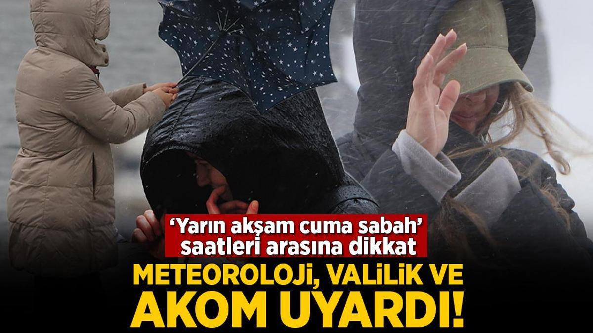 Son dakika… Meteoroloji, Valilik ve AKOM uyardı! Yarın başlayacak Cuma günü son bulacak