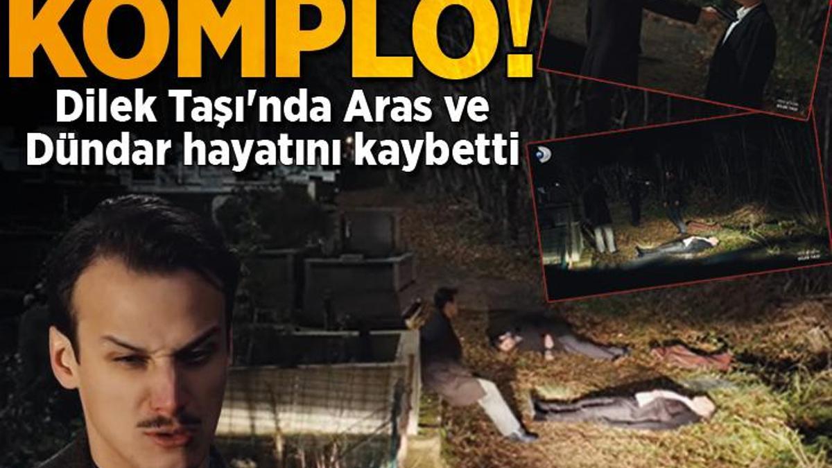 Dilek Taşı’nda Mustafa’ya komplo! Aras ve Dündar hayatını kaybetti