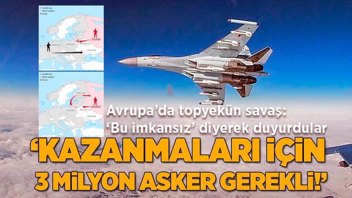 Avrupa’da topyekün savaş: Kazanmaları için 3 milyon asker gerekli! ‘Bu imkansız’ diyerek duyurdular