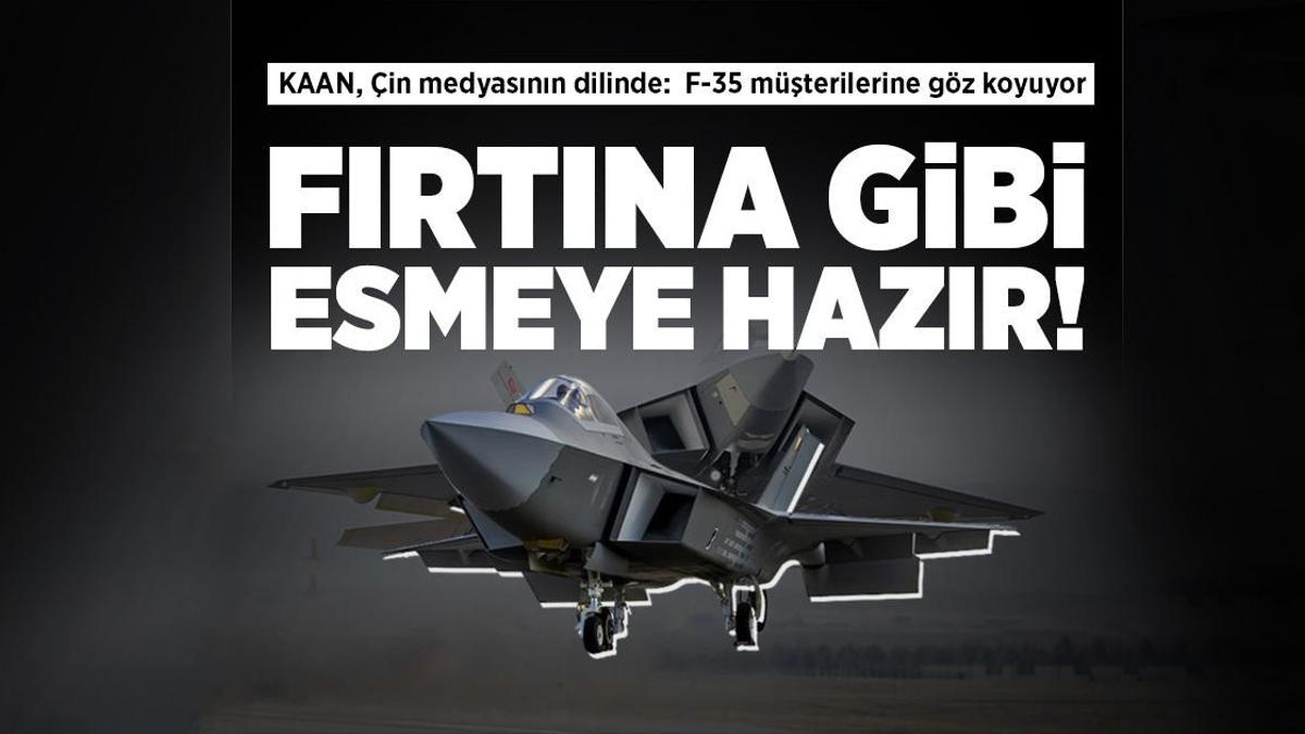 Çin medyası: KAAN küresel pazarda fırtınalar estirmeye hazır, F-35 müşterilerine göz koyuyor