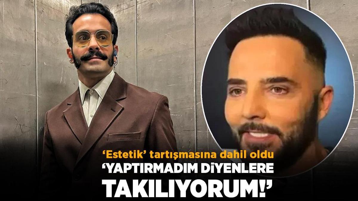 Gökhan Türkmen: Estetik yaptırdığı halde ‘yok’ diyorlar!