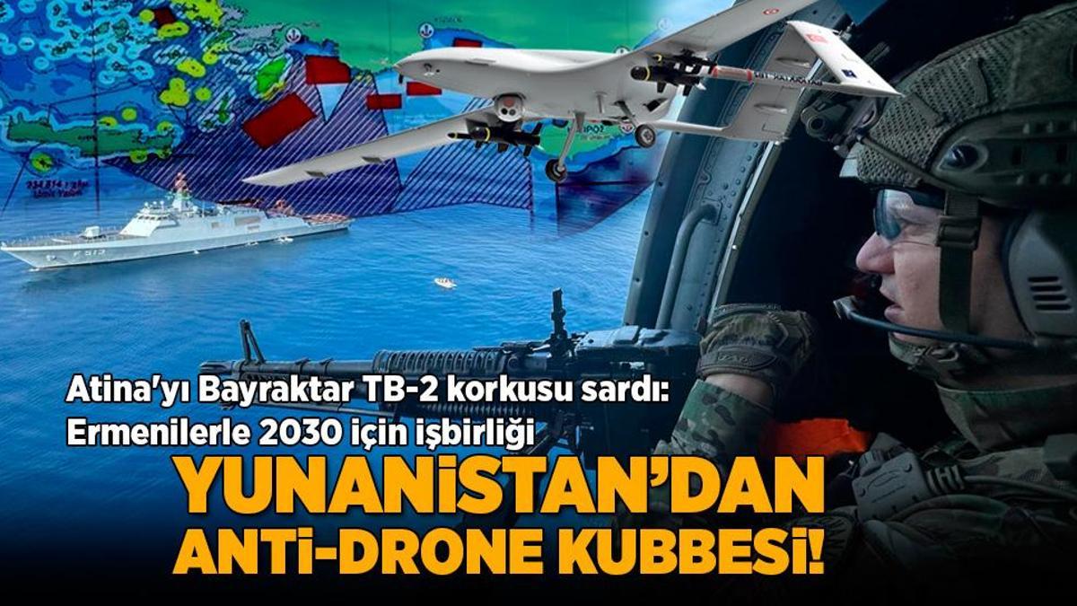 Yunanistan’dan Anti-drone kubbesi! Atina’yı Bayraktar TB-2 korkusu sardı, Ermenilerle 2030 için işbirliği