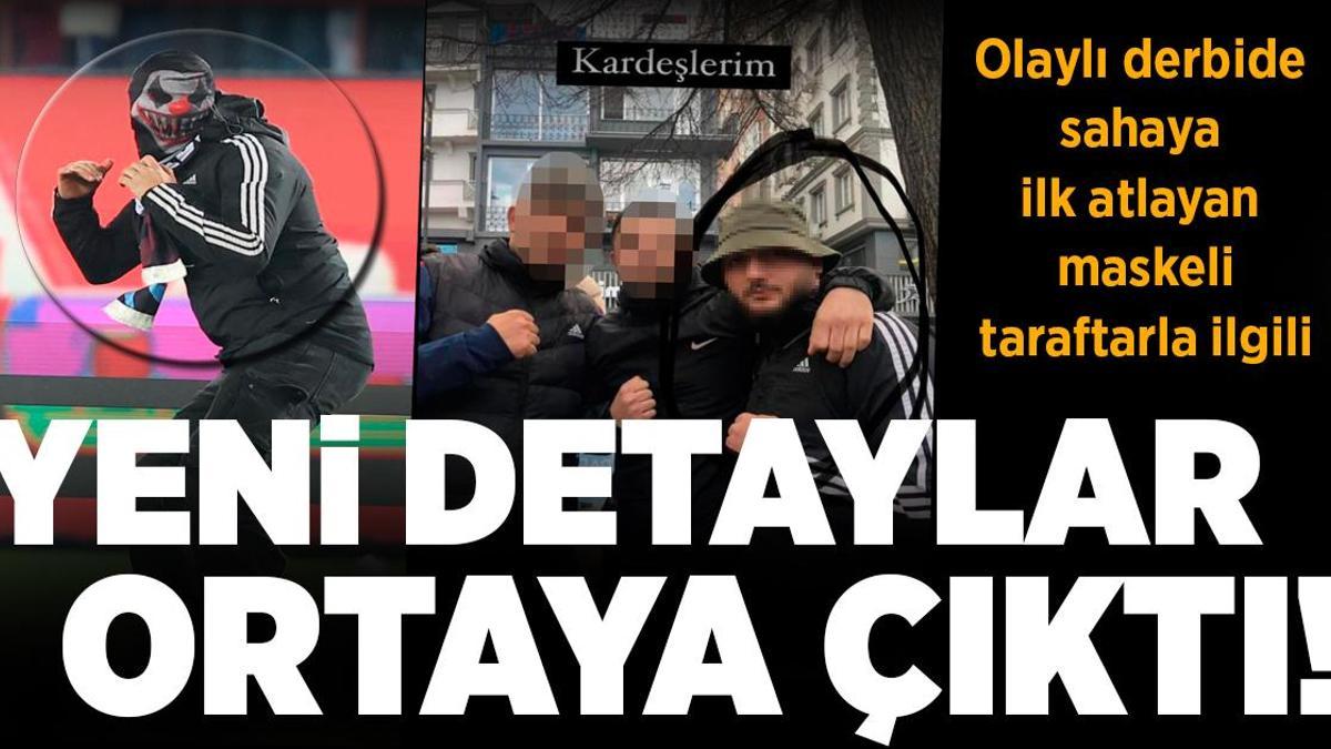 Olaylı derbide sahaya ilk atlayan maskeli taraftarla ilgili yeni detaylar ortaya çıktı