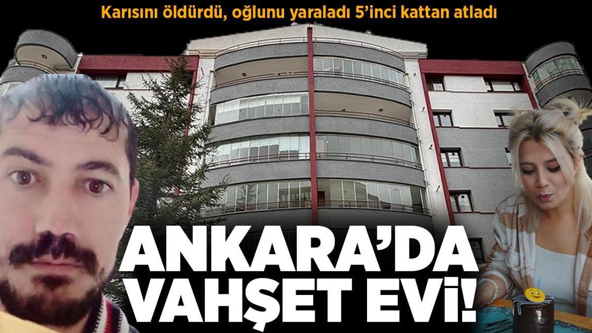 Ankara’da dehşet! Karısını öldürdü, oğlunu yaralayıp 5’inci kattan atladı