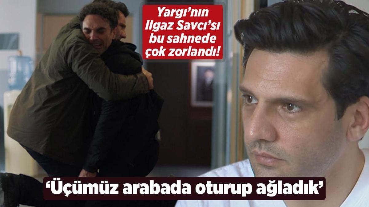 ‘Yargı’nın Ilgaz’ı Kaan Urgancıoğlu’ndan çarpıcı açıklamalar! ‘Üçümüz arabada ağladık’