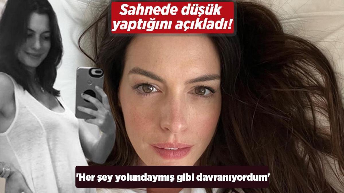 Anne Hathaway, sahnede düşük yaptığını açıkladı! ‘Her şey yolundaymış gibi davranıyordum’
