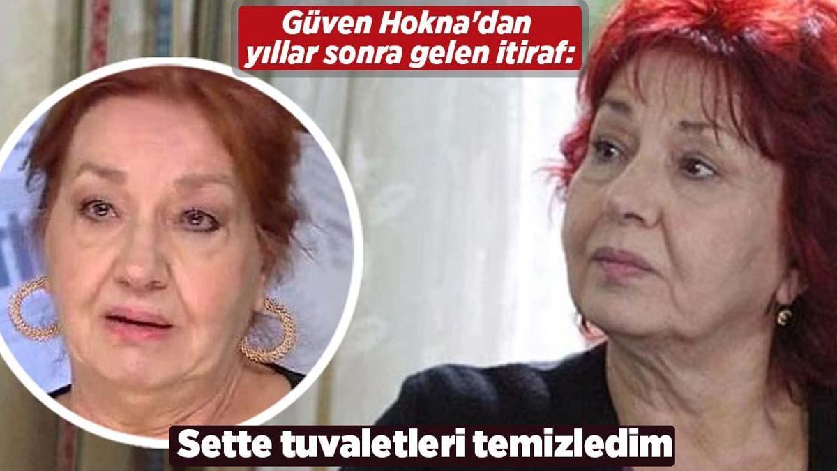 Güven Hokna’dan yıllar sonra gelen itiraf: Sette tuvaletleri temizledim