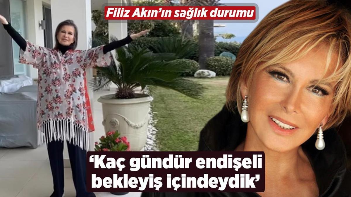 Filiz Akın’ın sağlık durumu! ‘Kaç gündür endişeli bekleyiş içindeydik’