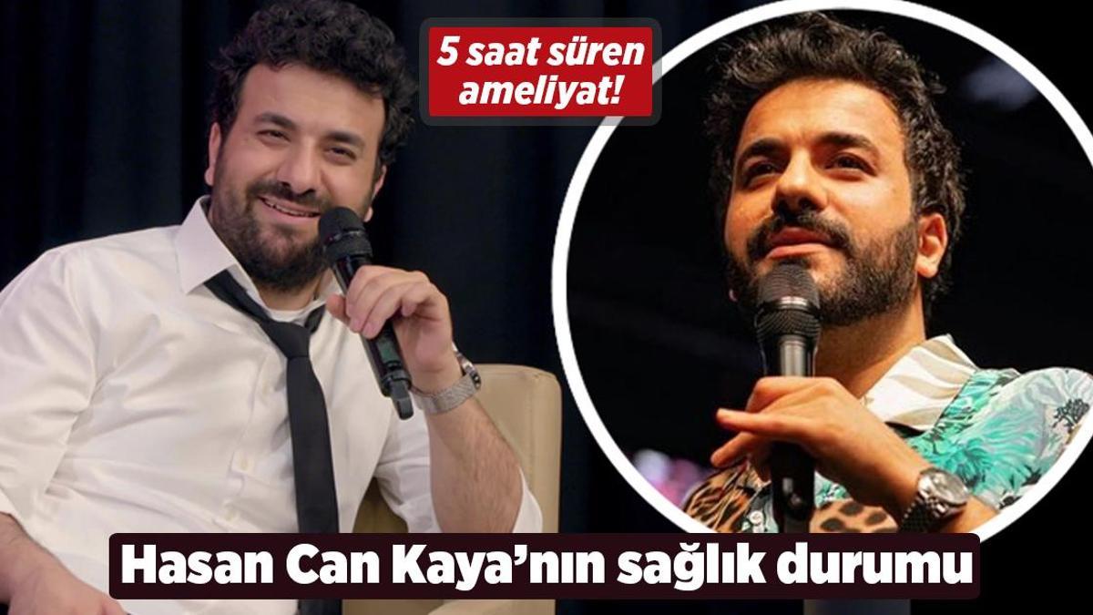 Hasan Can Kaya ameliyat oldu! Ünlü komedyenin sağlık durumu