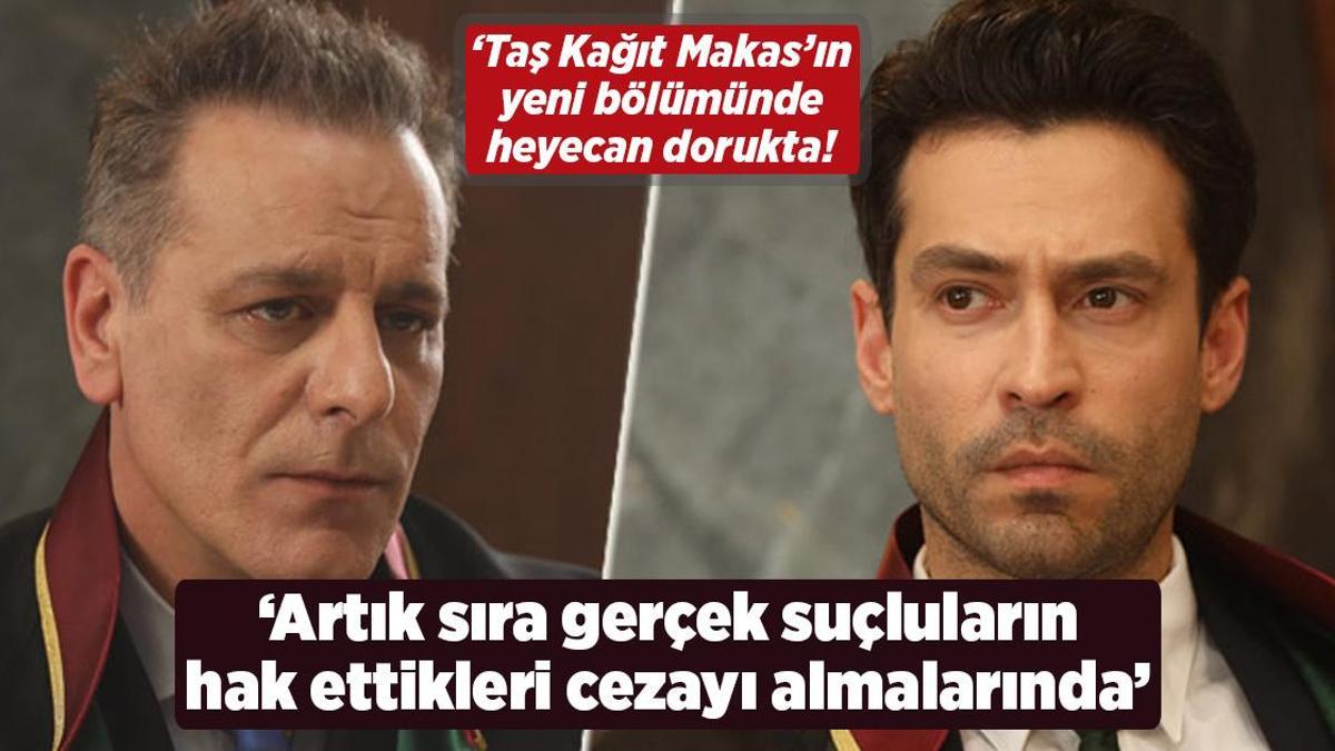 ‘Taş Kağıt Makas’ta heyecan dorukta! ‘Artık sıra gerçek suçluların hak ettikleri cezayı almalarında’