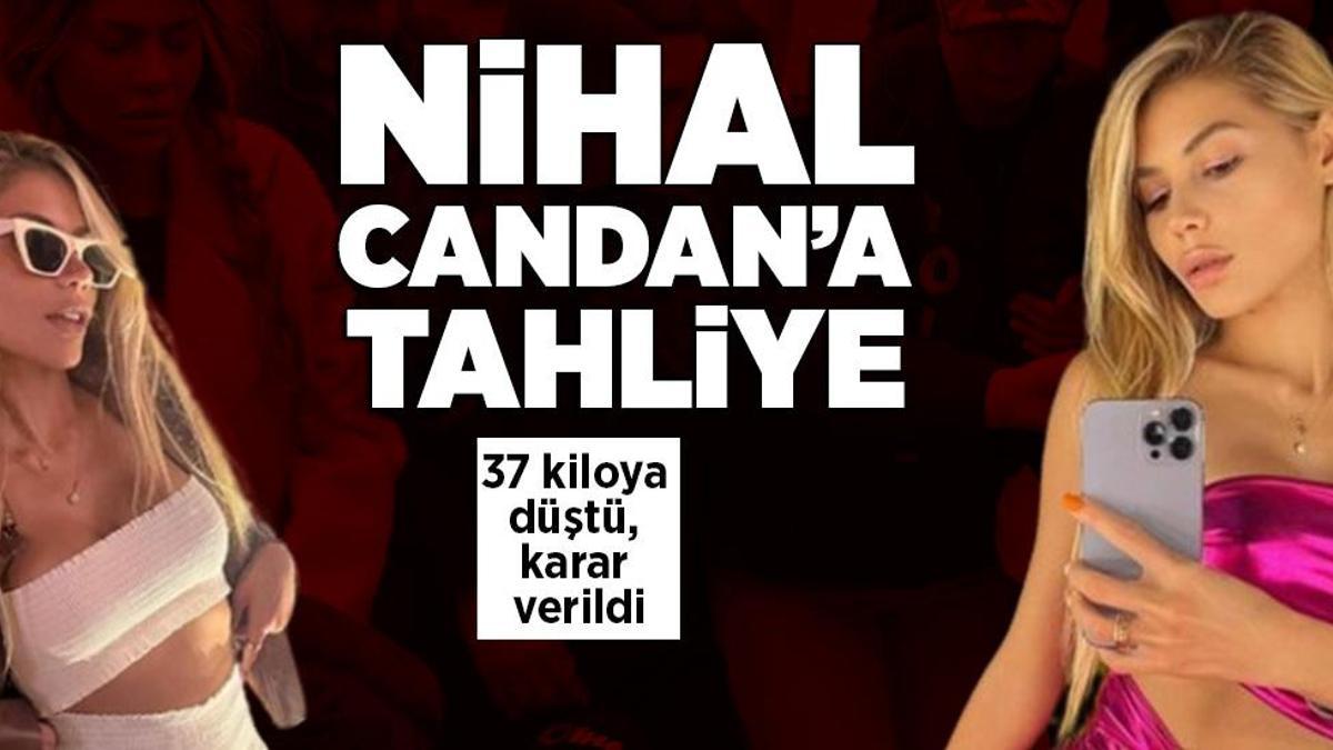 Cezaevinde 37 kiloya düşmüştü! Nihal Candan için yeni karar