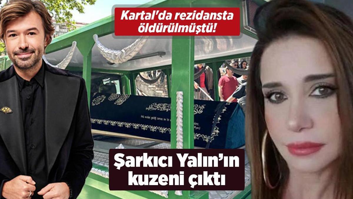 Kartal’da rezidansta öldürülmüştü! Şarkıcı Yalın’ın kuzeni çıktı