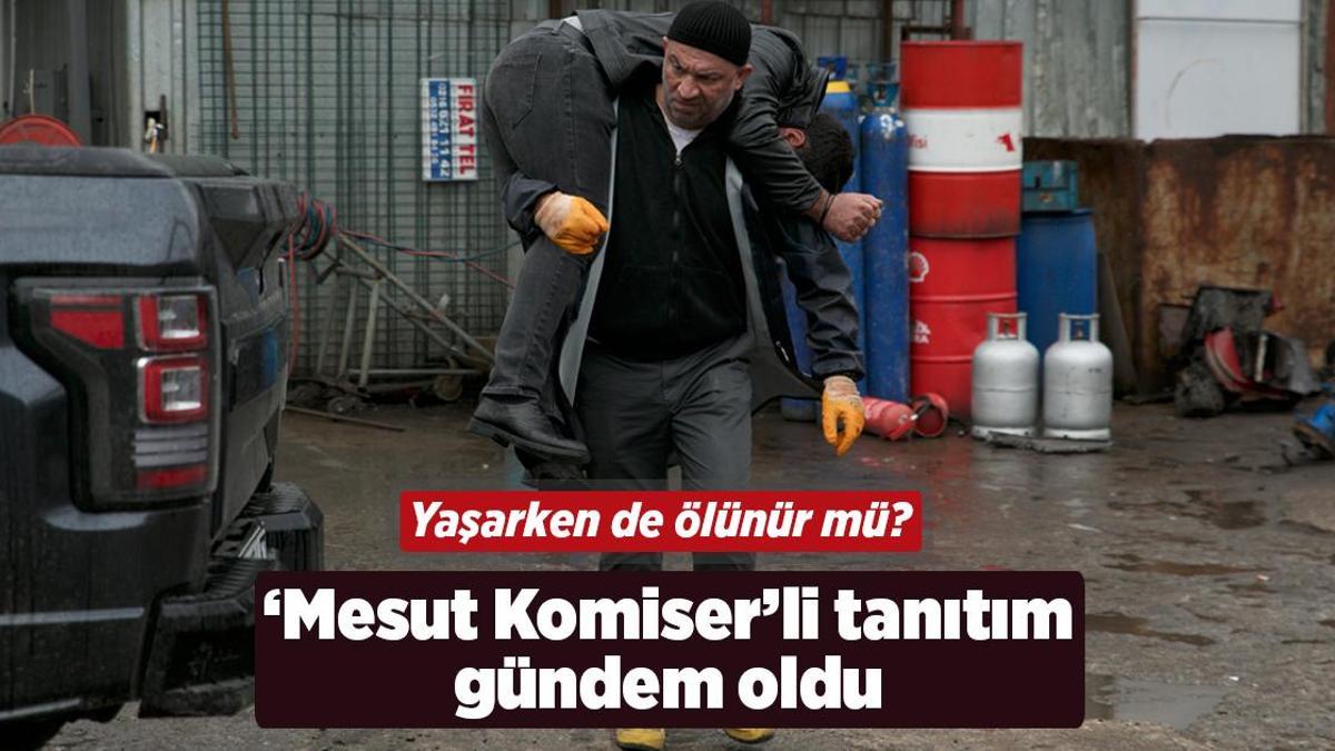 ‘Mesut Komiser’li tanıtım gündem oldu! ‘Yaşarken de ölünür’