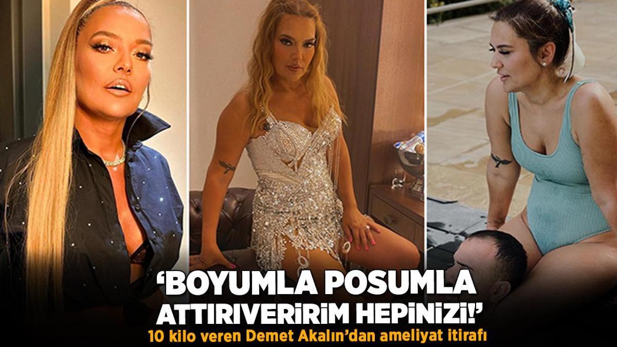 10 kilo veren Demet Akalın’dan ameliyat itirafı! ‘Boyumla posumla attırıveririm hepinizi’