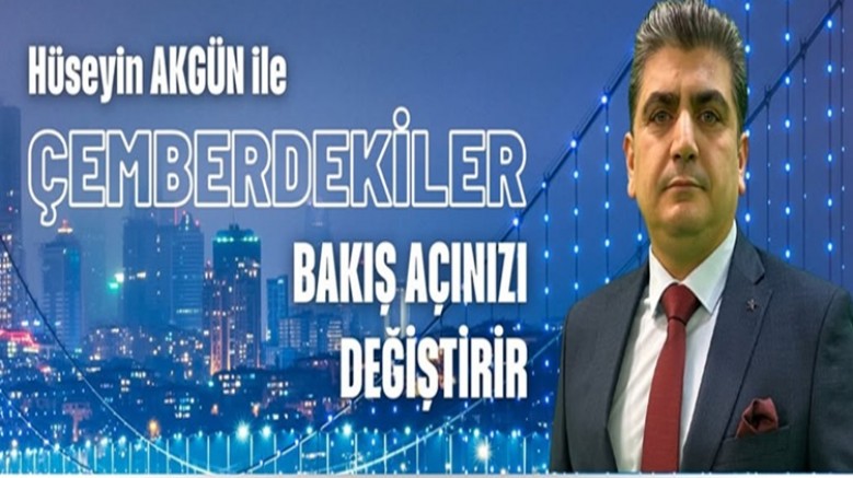 Hüseyin Akgün ile Çemberdekiler’de bu akşam STK başkanları gündemi masaya yatırıyor