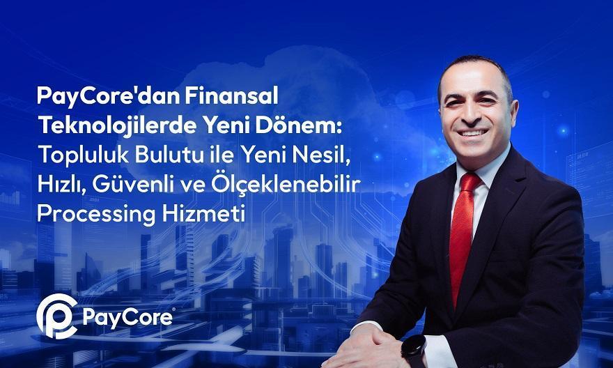 PayCore’dan Finans Sektörüne Yeni Nesil “Topluluk Bulutu” ve Processing Çözümü